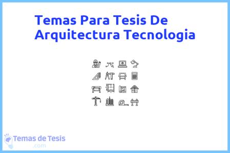 temas de tesis de Arquitectura Tecnologia, ejemplos para tesis en Arquitectura Tecnologia, ideas para tesis en Arquitectura Tecnologia, modelos de trabajo final de grado TFG y trabajo final de master TFM para guiarse