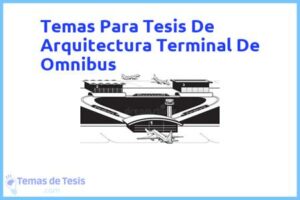 Tesis de Arquitectura Terminal De Omnibus: Ejemplos y temas TFG TFM