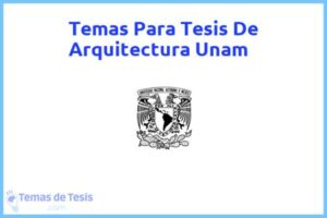 Tesis de Arquitectura Unam: Ejemplos y temas TFG TFM