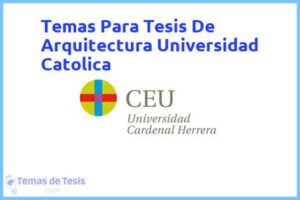 Tesis de Arquitectura Universidad Catolica: Ejemplos y temas TFG TFM