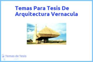 Tesis de Arquitectura Vernacula: Ejemplos y temas TFG TFM