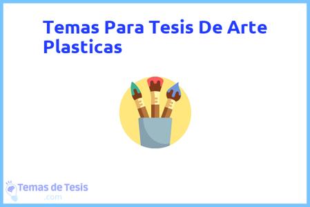 temas de tesis de Arte Plasticas, ejemplos para tesis en Arte Plasticas, ideas para tesis en Arte Plasticas, modelos de trabajo final de grado TFG y trabajo final de master TFM para guiarse