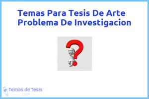 Tesis de Arte Problema De Investigacion: Ejemplos y temas TFG TFM