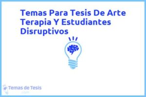 Tesis de Arte Terapia Y Estudiantes Disruptivos: Ejemplos y temas TFG TFM