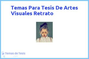 Tesis de Artes Visuales Retrato: Ejemplos y temas TFG TFM