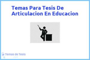 Tesis de Articulacion En Educacion: Ejemplos y temas TFG TFM