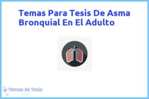 Tesis de Asma Bronquial En El Adulto: Ejemplos y temas TFG TFM