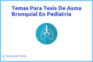 Tesis de Asma Bronquial En Pediatria: Ejemplos y temas TFG TFM
