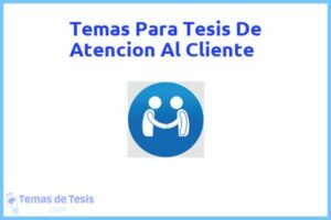 Tesis de Atencion Al Cliente: Ejemplos y temas TFG TFM