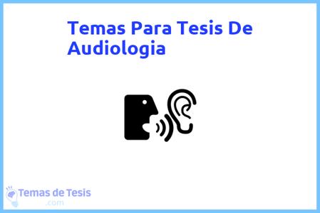 temas de tesis de Audiologia, ejemplos para tesis en Audiologia, ideas para tesis en Audiologia, modelos de trabajo final de grado TFG y trabajo final de master TFM para guiarse