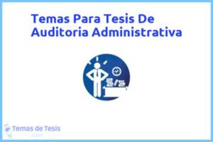 Tesis de Auditoria Administrativa: Ejemplos y temas TFG TFM
