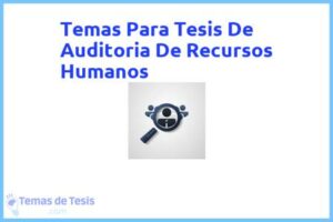 Tesis de Auditoria De Recursos Humanos: Ejemplos y temas TFG TFM