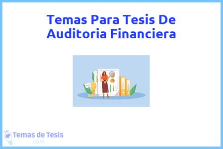 temas de tesis de Auditoria Financiera, ejemplos para tesis en Auditoria Financiera, ideas para tesis en Auditoria Financiera, modelos de trabajo final de grado TFG y trabajo final de master TFM para guiarse
