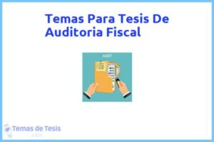 Tesis de Auditoria Fiscal: Ejemplos y temas TFG TFM