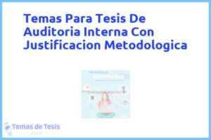 Tesis de Auditoria Interna Con Justificacion Metodologica: Ejemplos y temas TFG TFM