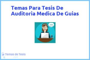 Tesis de Auditoria Medica De Guias: Ejemplos y temas TFG TFM