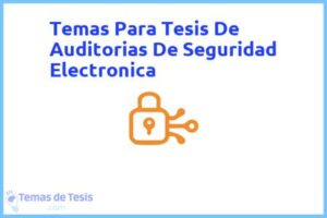 Tesis de Auditorias De Seguridad Electronica: Ejemplos y temas TFG TFM