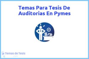 Tesis de Auditorias En Pymes: Ejemplos y temas TFG TFM