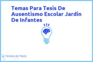 Tesis de Ausentismo Escolar Jardin De Infantes: Ejemplos y temas TFG TFM