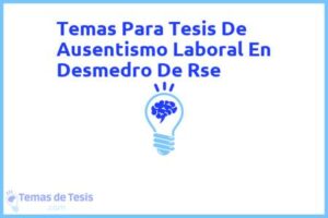 Tesis de Ausentismo Laboral En Desmedro De Rse: Ejemplos y temas TFG TFM