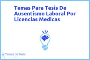 Tesis de Ausentismo Laboral Por Licencias Medicas: Ejemplos y temas TFG TFM