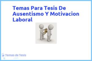 Tesis de Ausentismo Y Motivacion Laboral: Ejemplos y temas TFG TFM