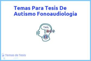 Tesis de Autismo Fonoaudiologia: Ejemplos y temas TFG TFM
