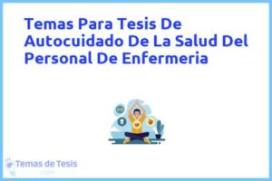 Tesis de Autocuidado De La Salud Del Personal De Enfermeria: Ejemplos y temas TFG TFM