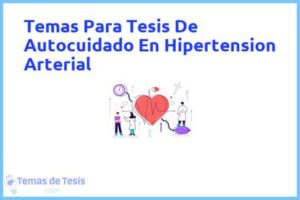 Tesis de Autocuidado En Hipertension Arterial: Ejemplos y temas TFG TFM