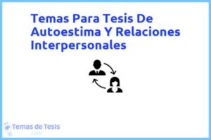 Tesis de Autoestima Y Relaciones Interpersonales: Ejemplos y temas TFG TFM