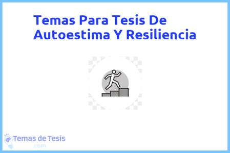 temas de tesis de Autoestima Y Resiliencia, ejemplos para tesis en Autoestima Y Resiliencia, ideas para tesis en Autoestima Y Resiliencia, modelos de trabajo final de grado TFG y trabajo final de master TFM para guiarse