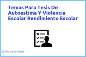 Tesis de Autoestima Y Violencia Escolar Rendimiento Escolar: Ejemplos y temas TFG TFM