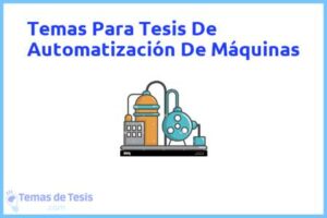 Tesis de Automatización De Máquinas: Ejemplos y temas TFG TFM