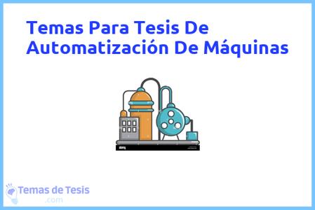 temas de tesis de Automatización De Máquinas, ejemplos para tesis en Automatización De Máquinas, ideas para tesis en Automatización De Máquinas, modelos de trabajo final de grado TFG y trabajo final de master TFM para guiarse