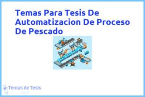 Tesis de Automatizacion De Proceso De Pescado: Ejemplos y temas TFG TFM