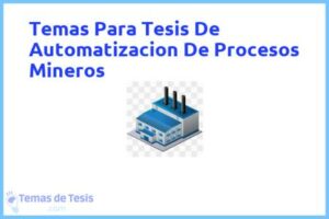 Tesis de Automatizacion De Procesos Mineros: Ejemplos y temas TFG TFM