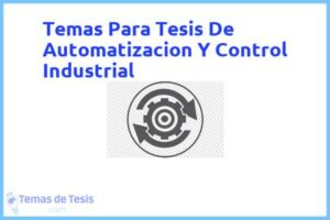 Tesis de Automatizacion Y Control Industrial: Ejemplos y temas TFG TFM