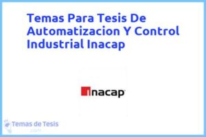 Tesis de Automatizacion Y Control Industrial Inacap: Ejemplos y temas TFG TFM