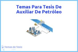 Tesis de Auxiliar De Petróleo: Ejemplos y temas TFG TFM