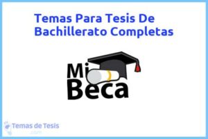 Tesis de Bachillerato Completas: Ejemplos y temas TFG TFM