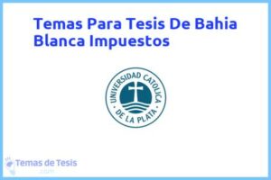 Tesis de Bahia Blanca Impuestos: Ejemplos y temas TFG TFM