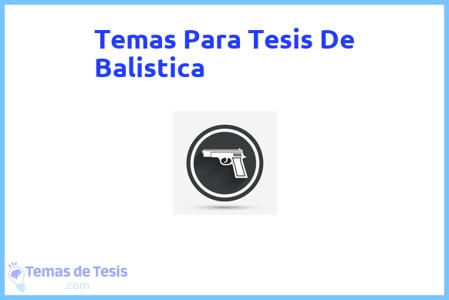 temas de tesis de Balistica, ejemplos para tesis en Balistica, ideas para tesis en Balistica, modelos de trabajo final de grado TFG y trabajo final de master TFM para guiarse