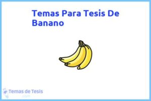 Tesis de Banano: Ejemplos y temas TFG TFM
