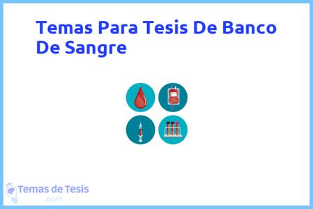 temas de tesis de Banco De Sangre, ejemplos para tesis en Banco De Sangre, ideas para tesis en Banco De Sangre, modelos de trabajo final de grado TFG y trabajo final de master TFM para guiarse