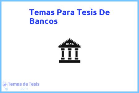 temas de tesis de Bancos, ejemplos para tesis en Bancos, ideas para tesis en Bancos, modelos de trabajo final de grado TFG y trabajo final de master TFM para guiarse