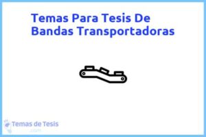 Tesis de Bandas Transportadoras: Ejemplos y temas TFG TFM