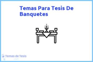 Tesis de Banquetes: Ejemplos y temas TFG TFM