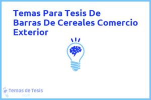 Tesis de Barras De Cereales Comercio Exterior: Ejemplos y temas TFG TFM