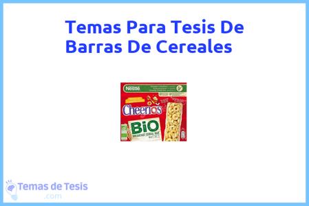 temas de tesis de Barras De Cereales, ejemplos para tesis en Barras De Cereales, ideas para tesis en Barras De Cereales, modelos de trabajo final de grado TFG y trabajo final de master TFM para guiarse