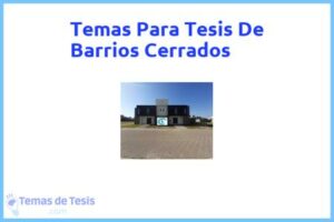Tesis de Barrios Cerrados: Ejemplos y temas TFG TFM
